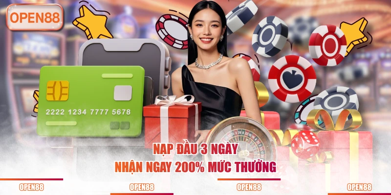 Nạp đầu 3 ngày nhận ngay 200% mức thưởng