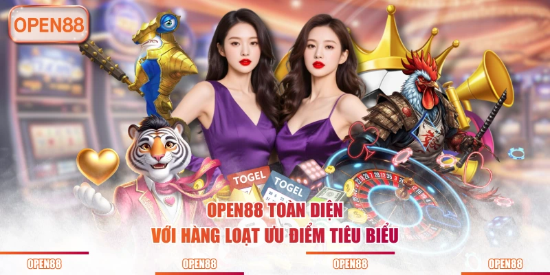 OPEN88 toàn diện với hàng loạt ưu điểm tiêu biểu